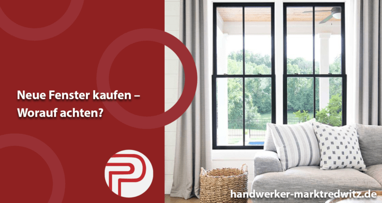 Neue Fenster kaufen – Worauf achten?