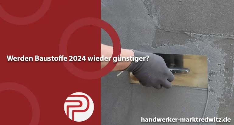 Werden Baustoffe 2024 wieder günstiger?