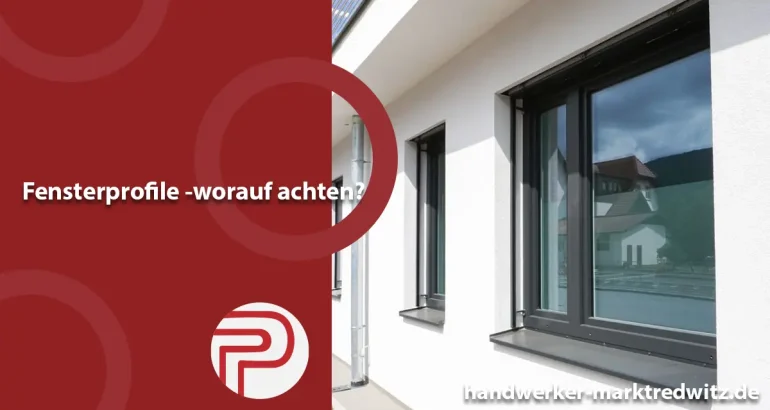 Fensterprofile -worauf achten?