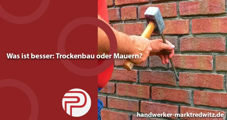 Was ist besser: Trockenbau oder Mauern?