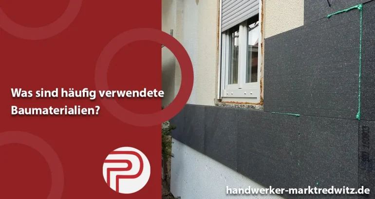 Was sind häufig verwendete Baumaterialien?